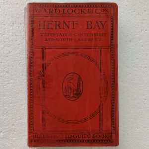 A Pictorial and Descriptive Guide to Herne Bay, Whitstable, Canterbury and North East Kent, by Ward Lock & Co