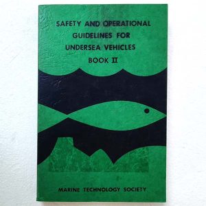 Safety and Operational Guidelines for Undersea Vehicles Book II, Marine Technology Society