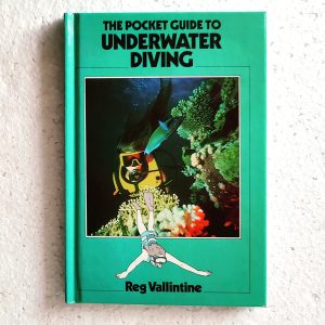 A Pocket Guide to Underwater Diving, by Reg Vallintine