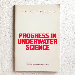 Progress in Underwater Science, Vol 7, edited by Shand and Lythgoe