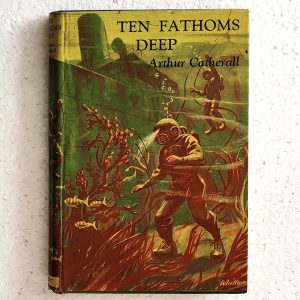 Ten Fathoms Deep, by Arthur Catherall